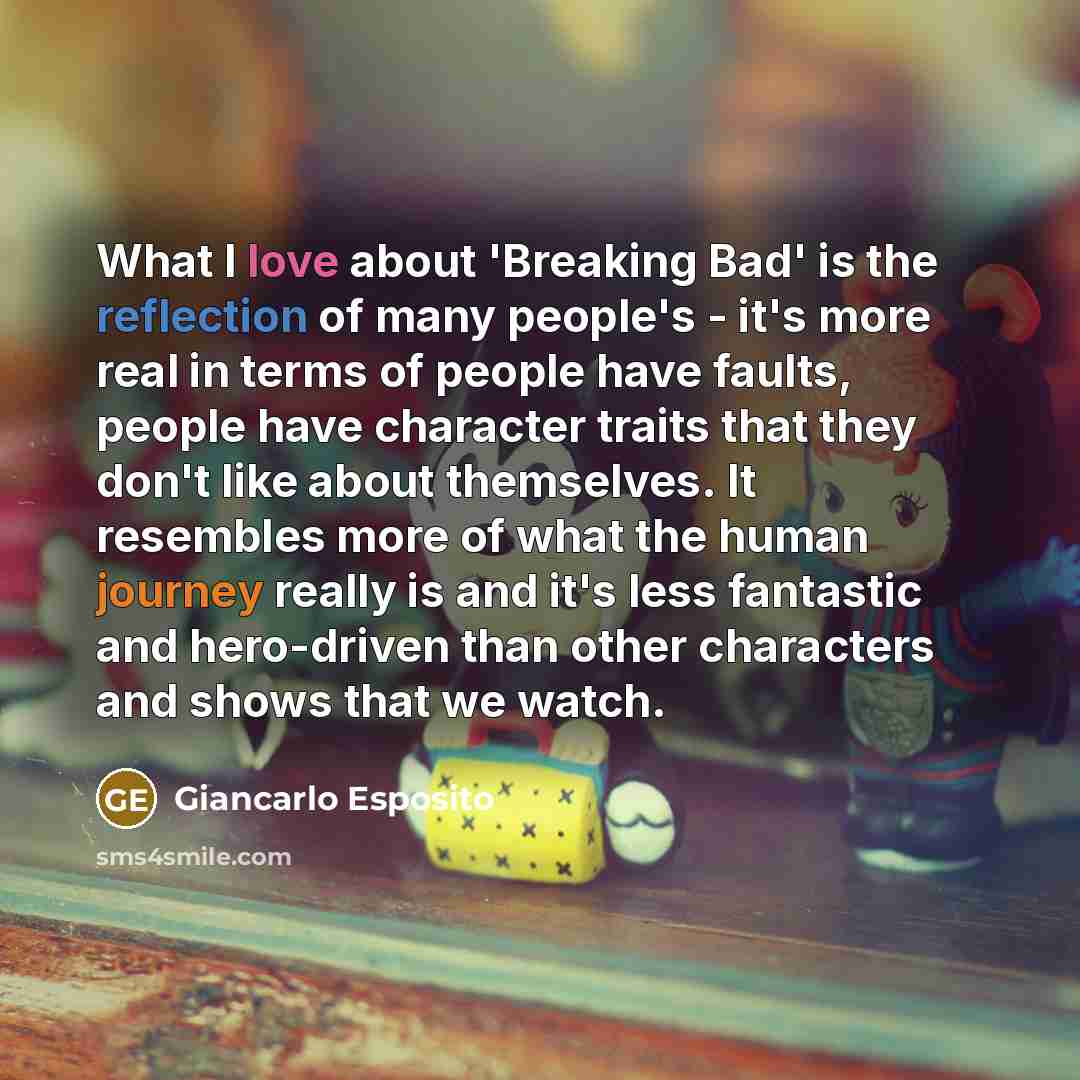 “What I love about 'Breaking Bad' is the reflection of…” quote by Giancarlo Esposito