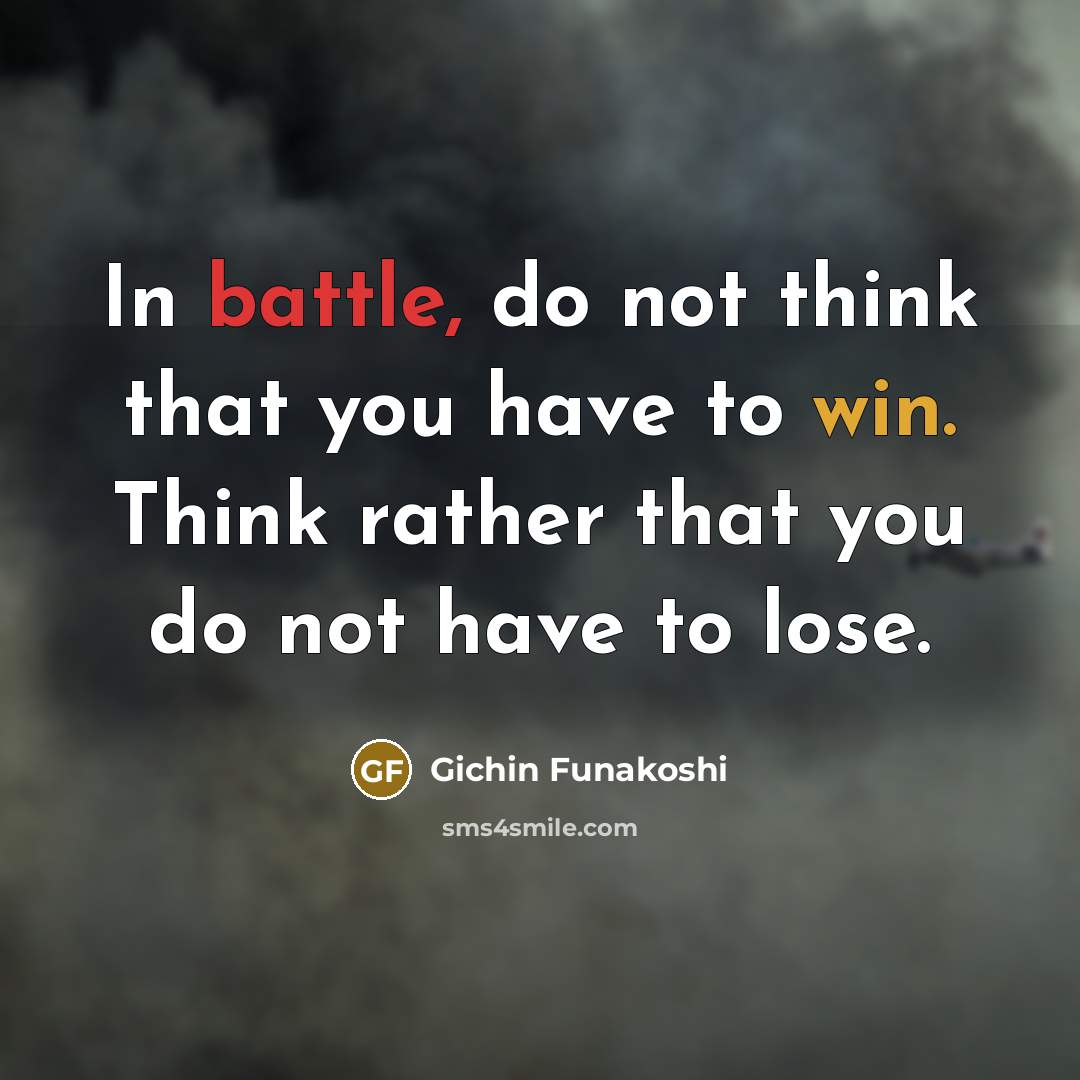 “In battle, do not think that you have to win.…” quote by Gichin Funakoshi