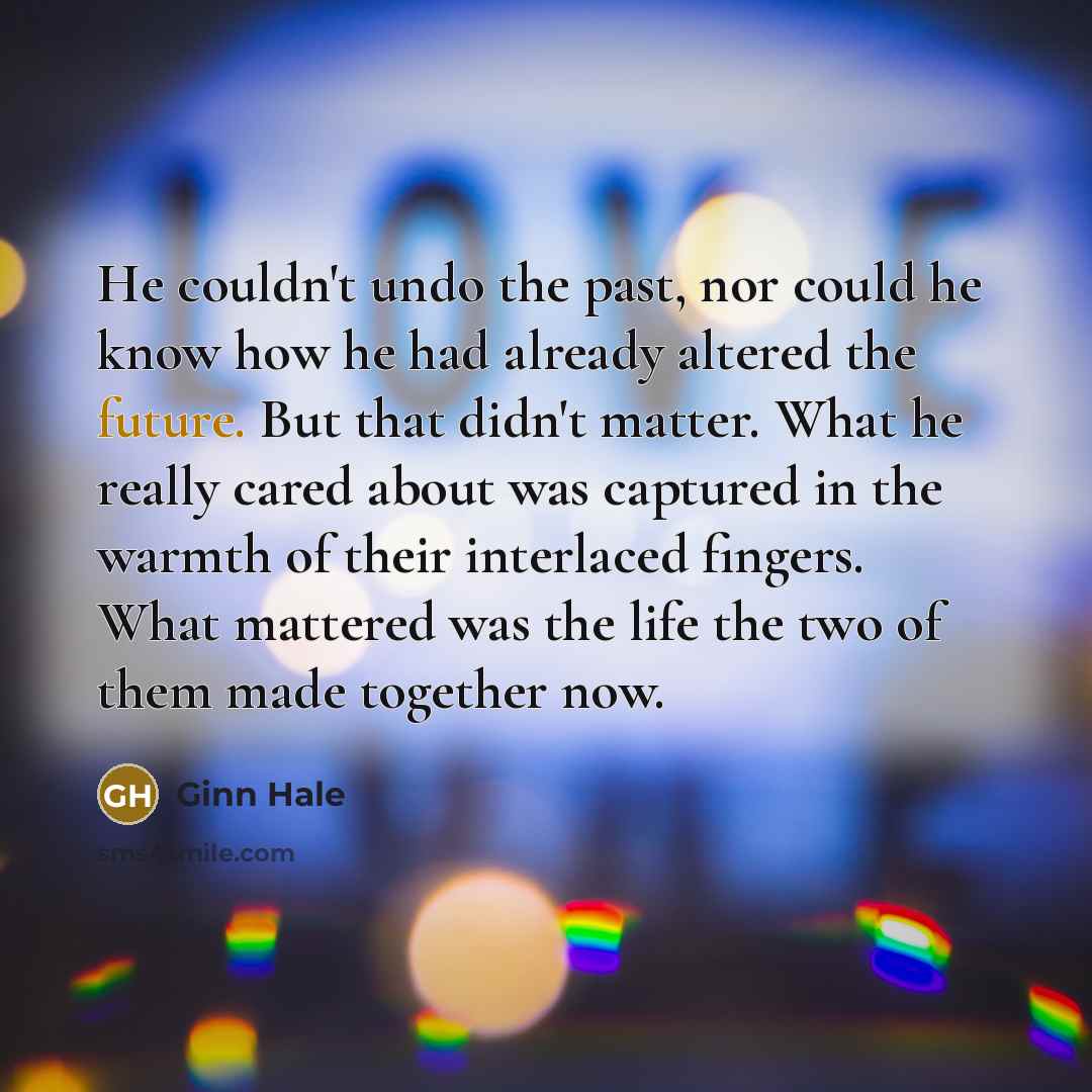 “He couldn't undo the past, nor could he know how…” quote by Ginn Hale
