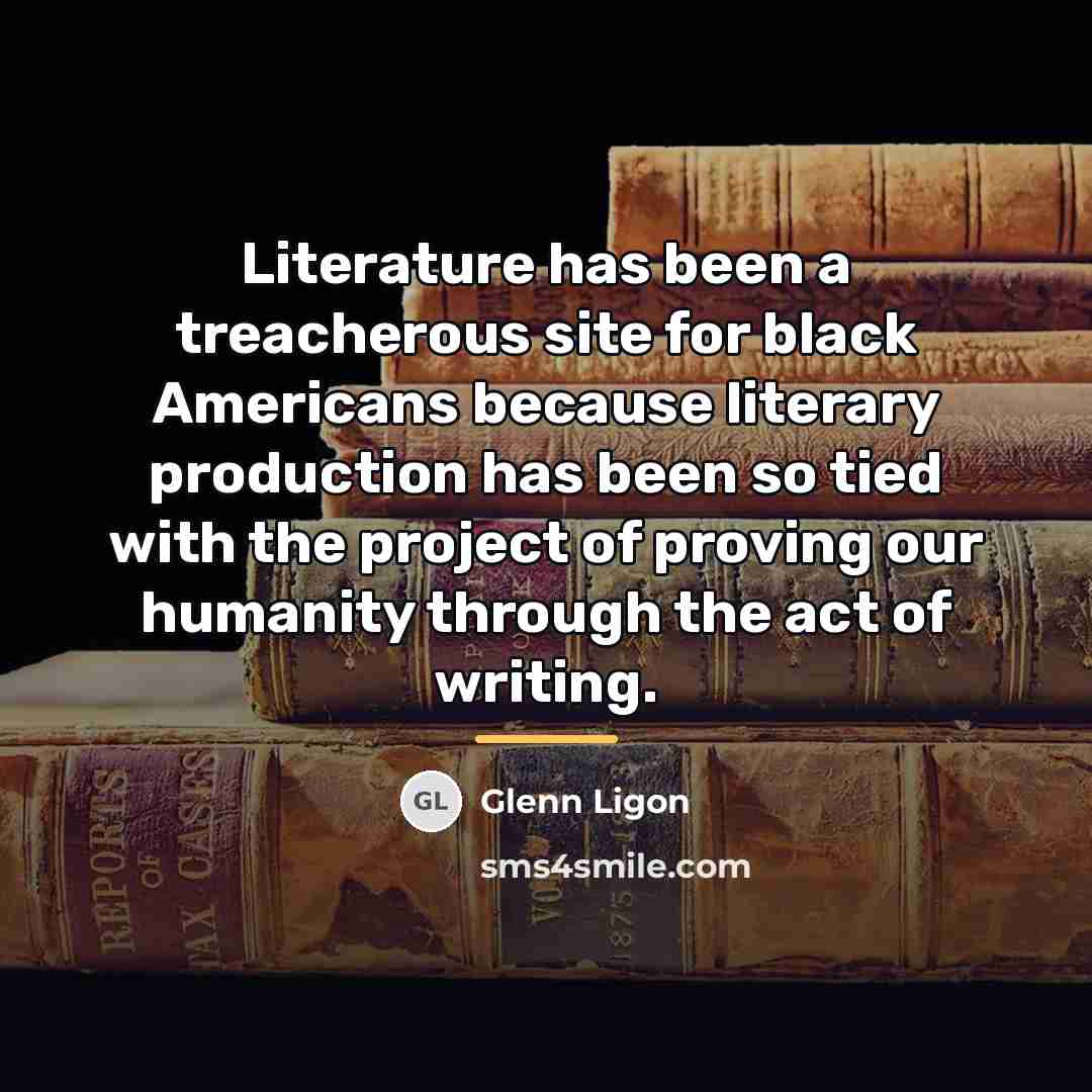 “Literature has been a treacherous site for black Americans because…” quote by Glenn Ligon