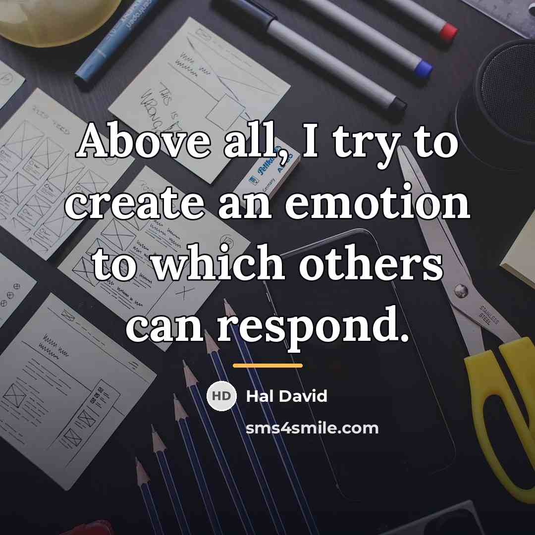 “Above all, I try to create an emotion to which…” quote by Hal David