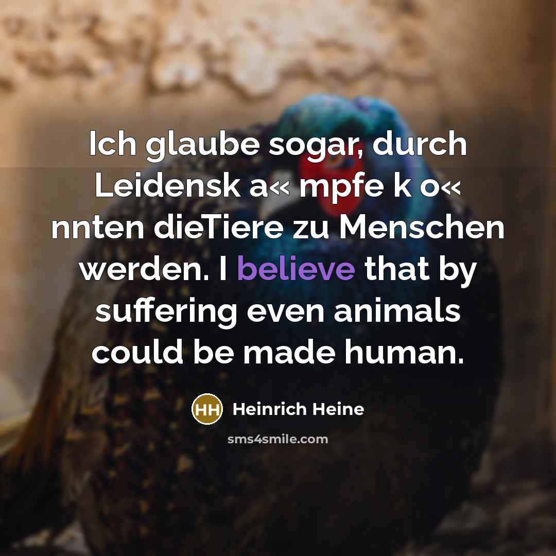 “Ich glaube sogar, durch Leidensk a« mpfe k o« nnten…” quote by Heinrich Heine