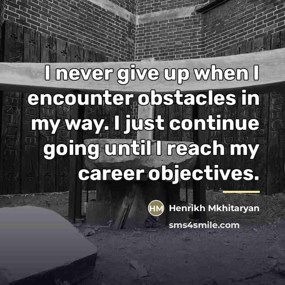“I never give up when I encounter obstacles in my…” quote by Henrikh Mkhitaryan