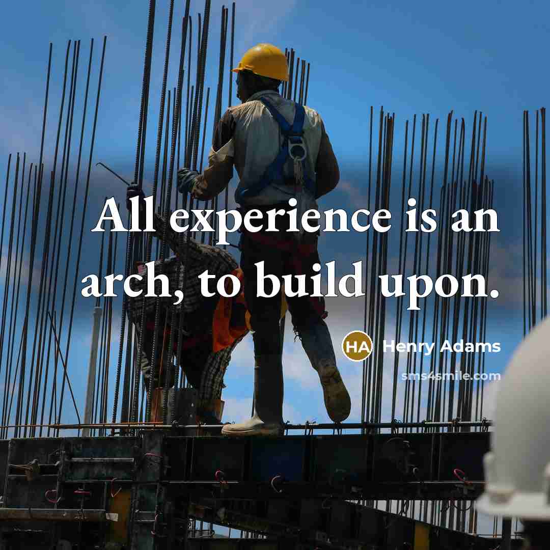 “All experience is an arch, to build upon.…” quote by Henry Adams
