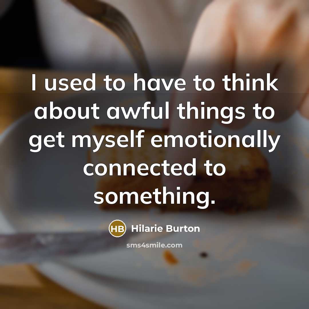 “I used to have to think about awful things to…” quote by Hilarie Burton