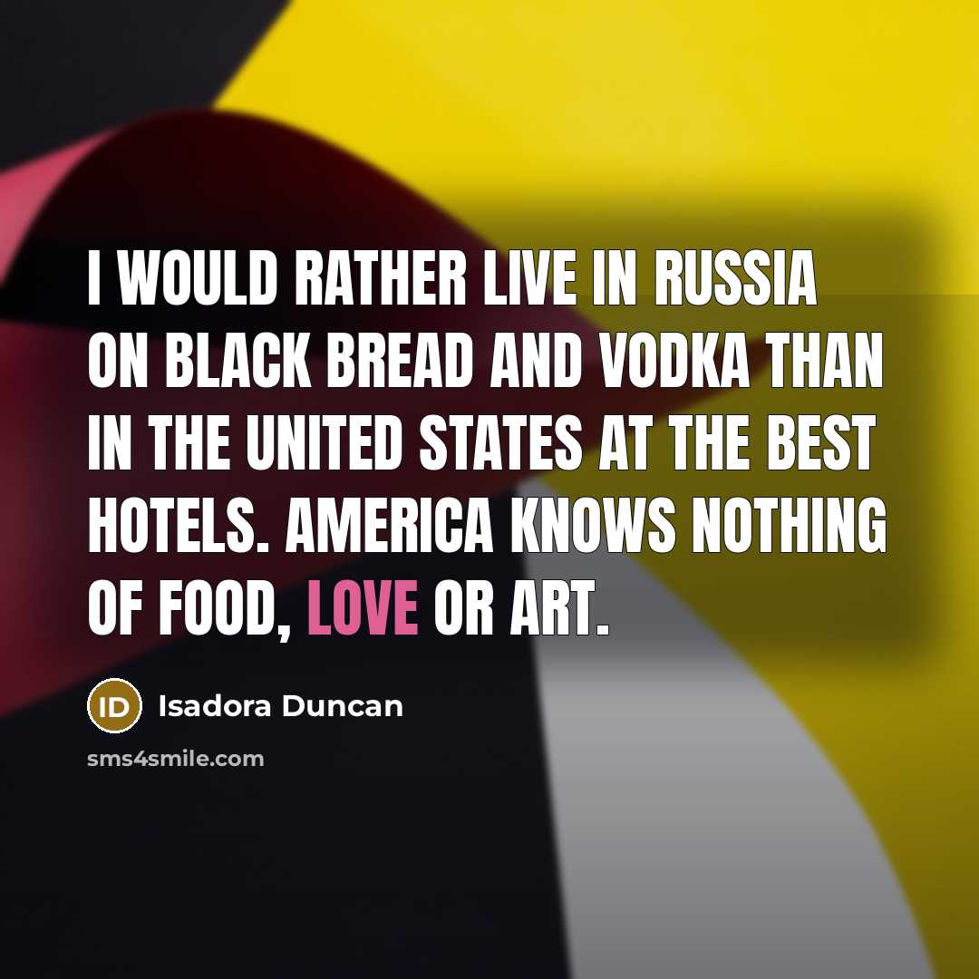 “I would rather live in Russia on black bread and…” quote by Isadora Duncan