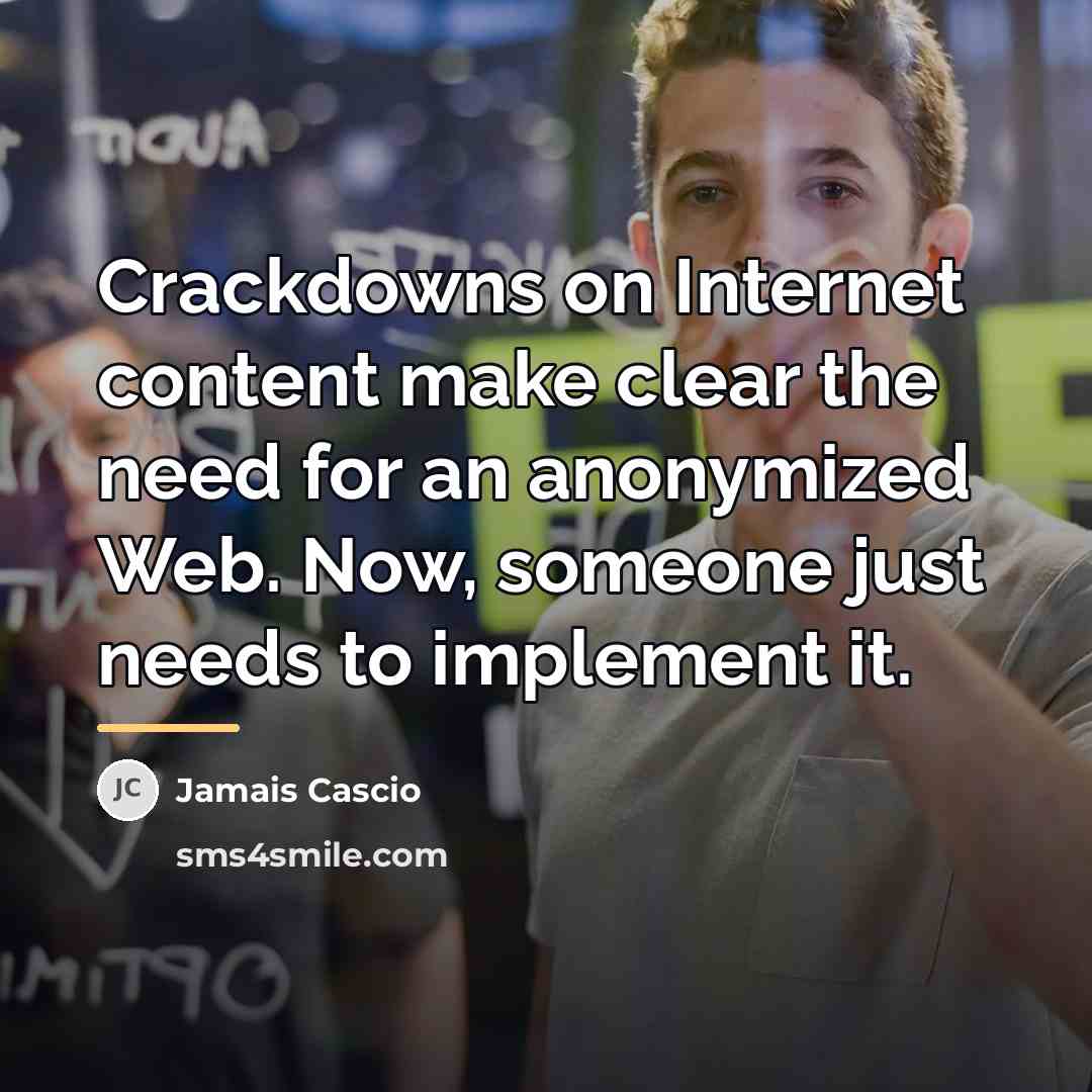 “Crackdowns on Internet content make clear the need for an…” quote by Jamais Cascio