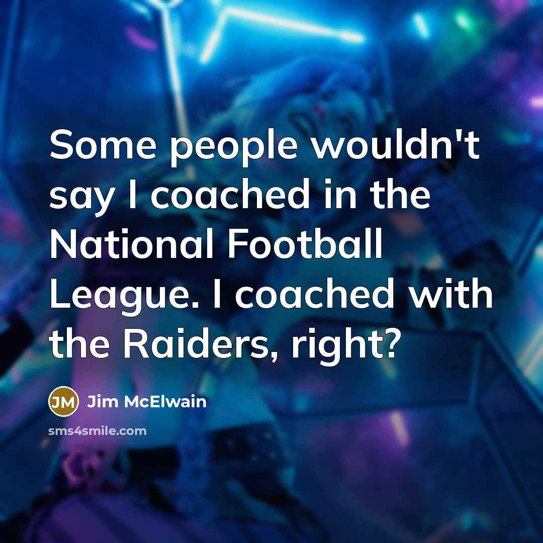 “Some people wouldn't say I coached in the National Football…” quote by Jim McElwain