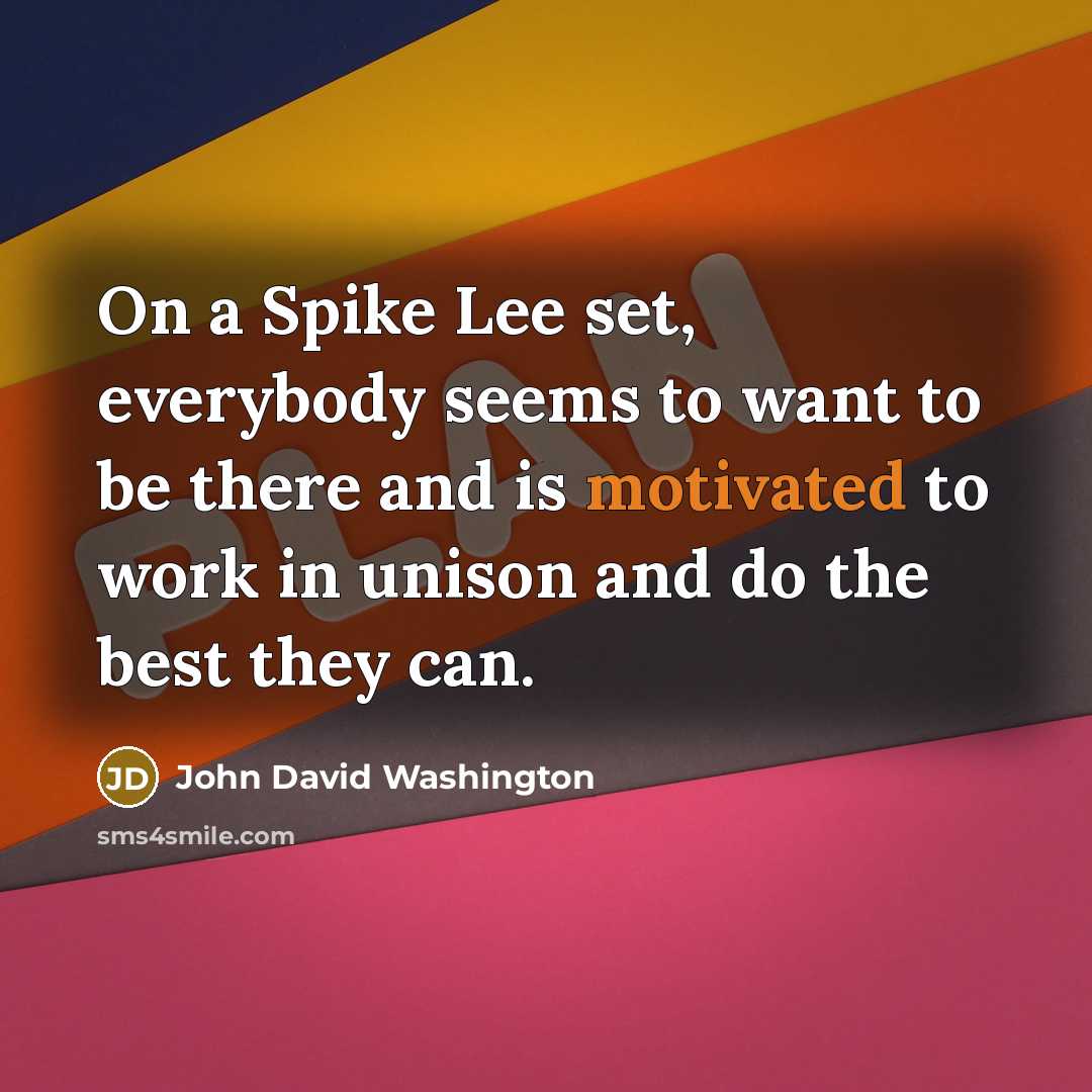 “On a Spike Lee set, everybody seems to want to…” quote by John David Washington