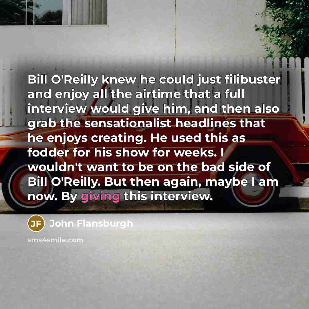 “Bill O'Reilly knew he could just filibuster and enjoy all…” quote by John Flansburgh