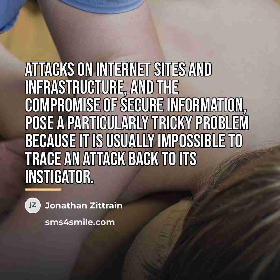 “Attacks on Internet sites and infrastructure, and the compromise of…” quote by Jonathan Zittrain