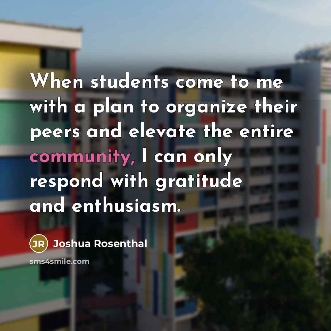 “When students come to me with a plan to organize…” quote by Joshua Rosenthal