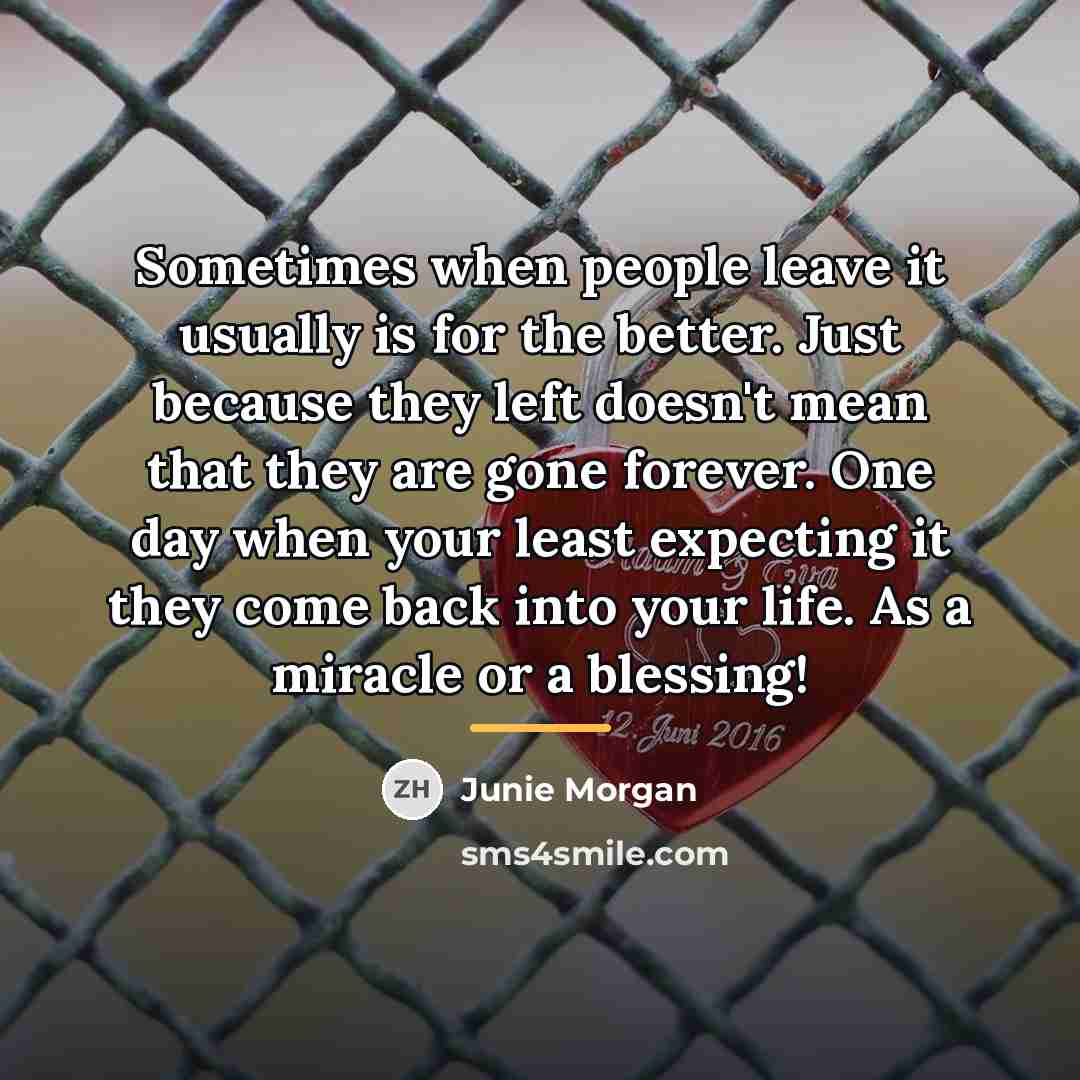 “Sometimes when people leave it usually is for the better.…” quote by Junie Morgan