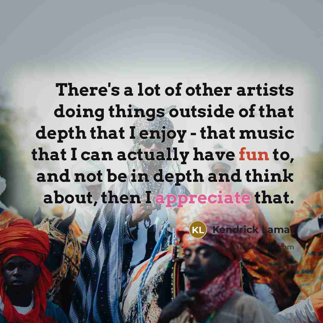 “There's a lot of other artists doing things outside of…” quote by Kendrick Lamar