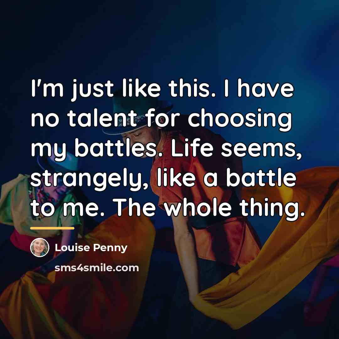 “I'm just like this. I have no talent for choosing…” quote by Louise Penny
