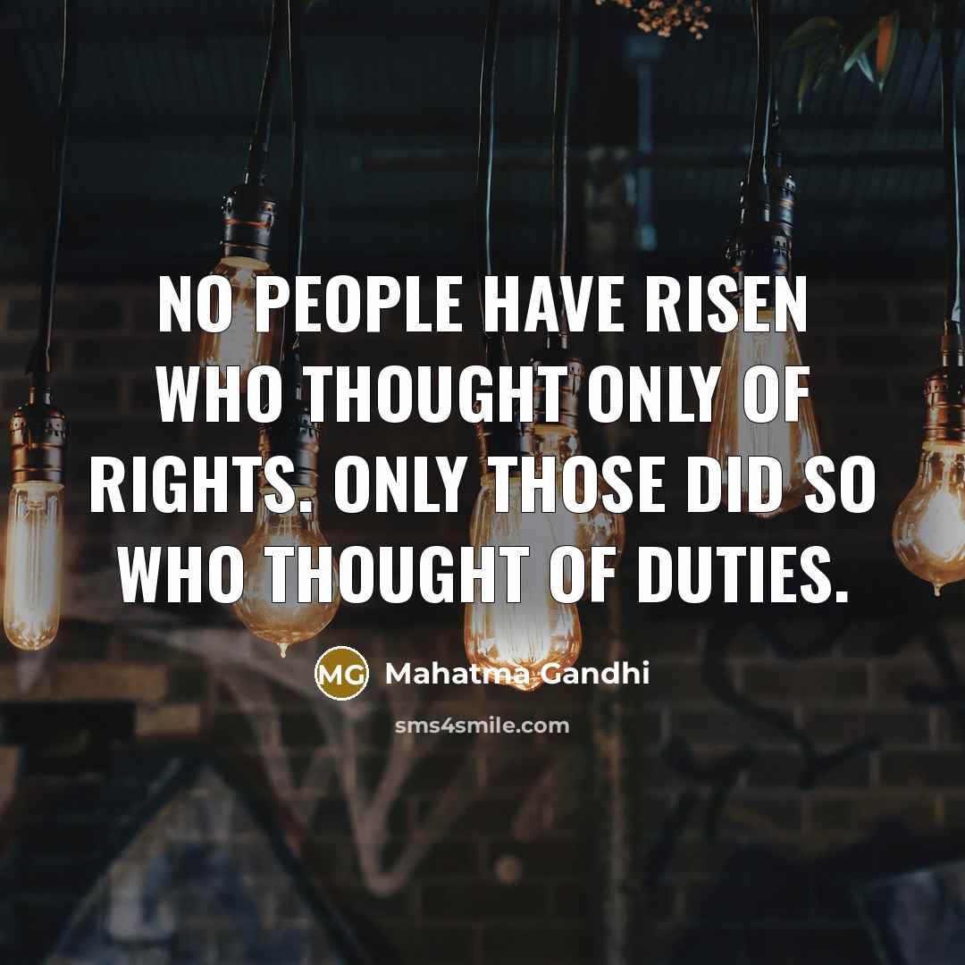 “No people have risen who thought only of rights. Only…” quote by Mahatma Gandhi