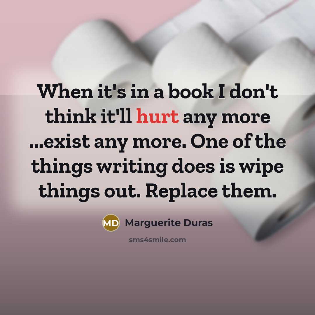 “When it's in a book I don't think it'll hurt…” quote by Marguerite Duras