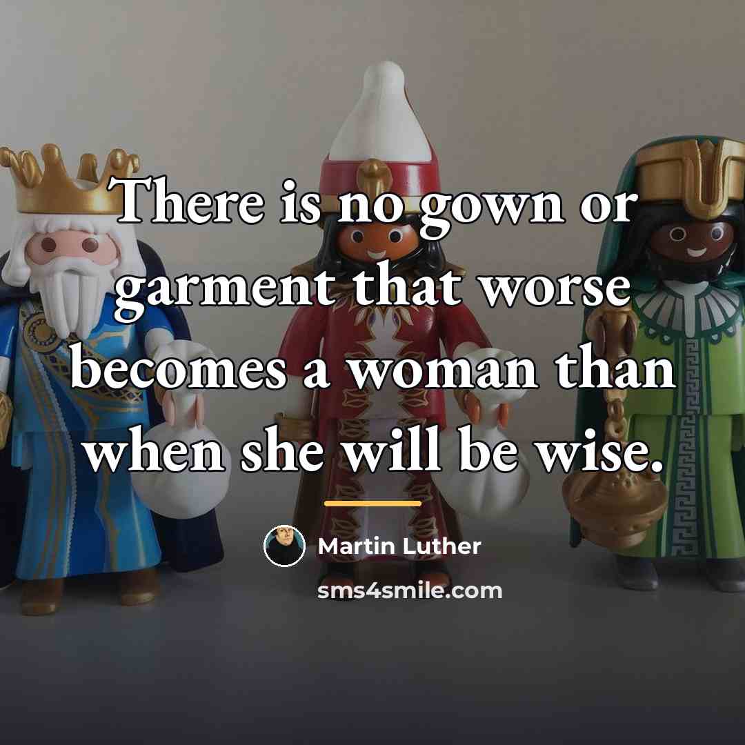 “There is no gown or garment that worse becomes a…” quote by Martin Luther