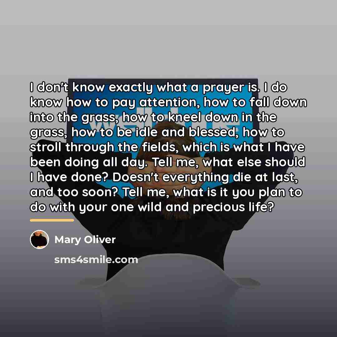 “I don't know exactly what a prayer is. I do…” quote by Mary Oliver