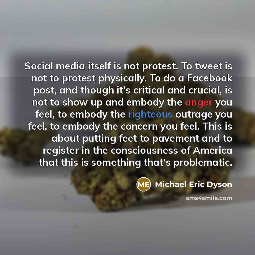 “Social media itself is not protest. To tweet is not…” quote by Michael Eric Dyson