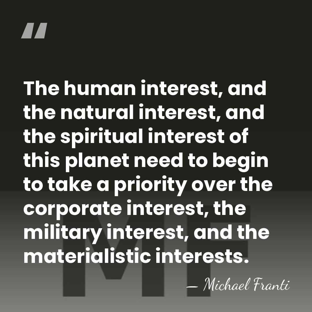 The human interest, and the natural interest, and the spiritual interest of&hellip; - Michael Franti
