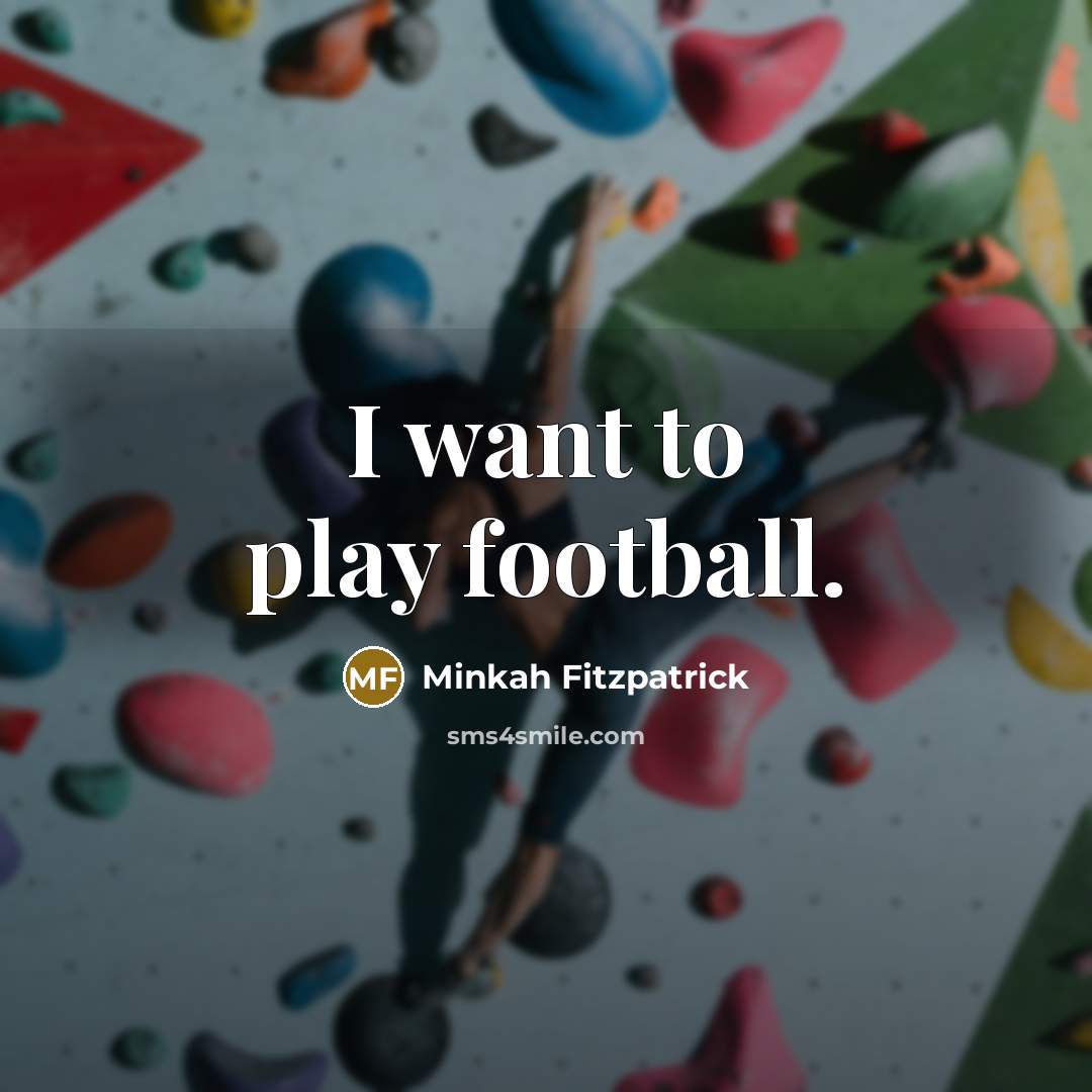 “I want to play football.…” quote by Minkah Fitzpatrick