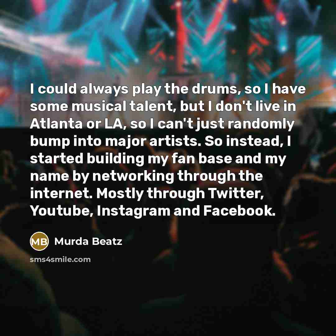 “I could always play the drums, so I have some…” quote by Murda Beatz