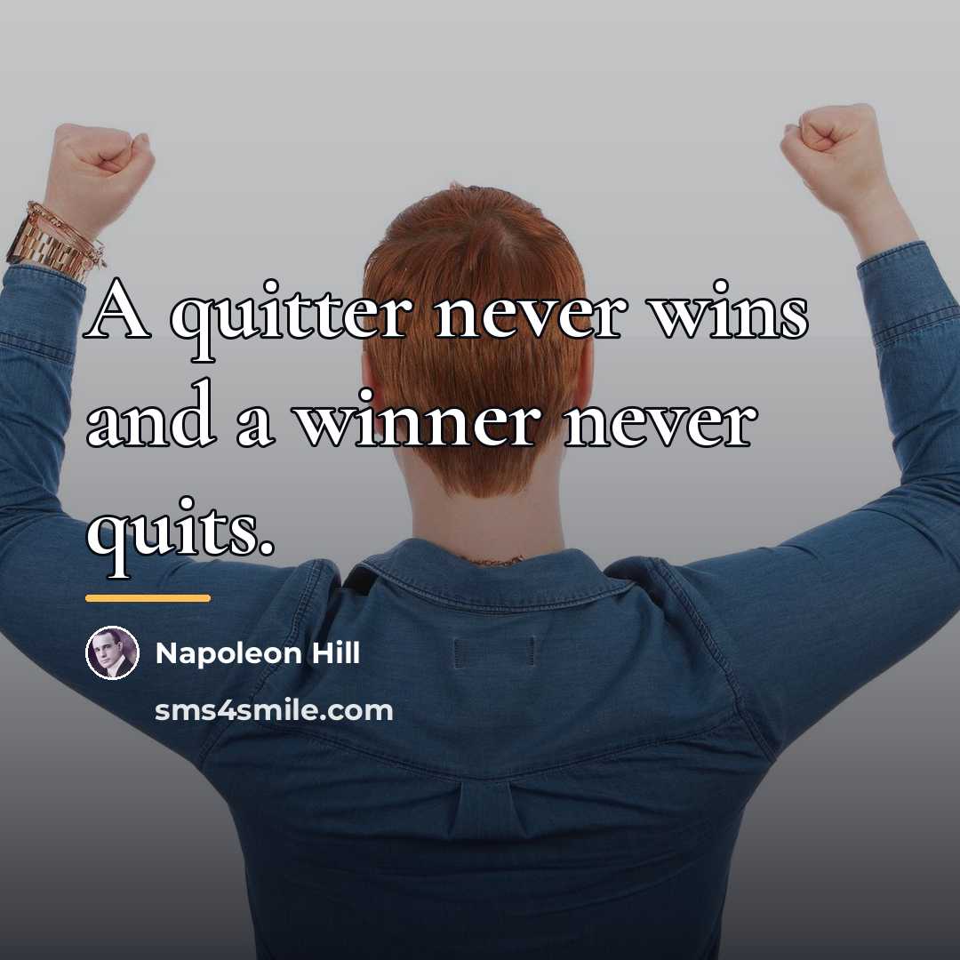 “A quitter never wins and a winner never quits.…” quote by Napoleon Hill