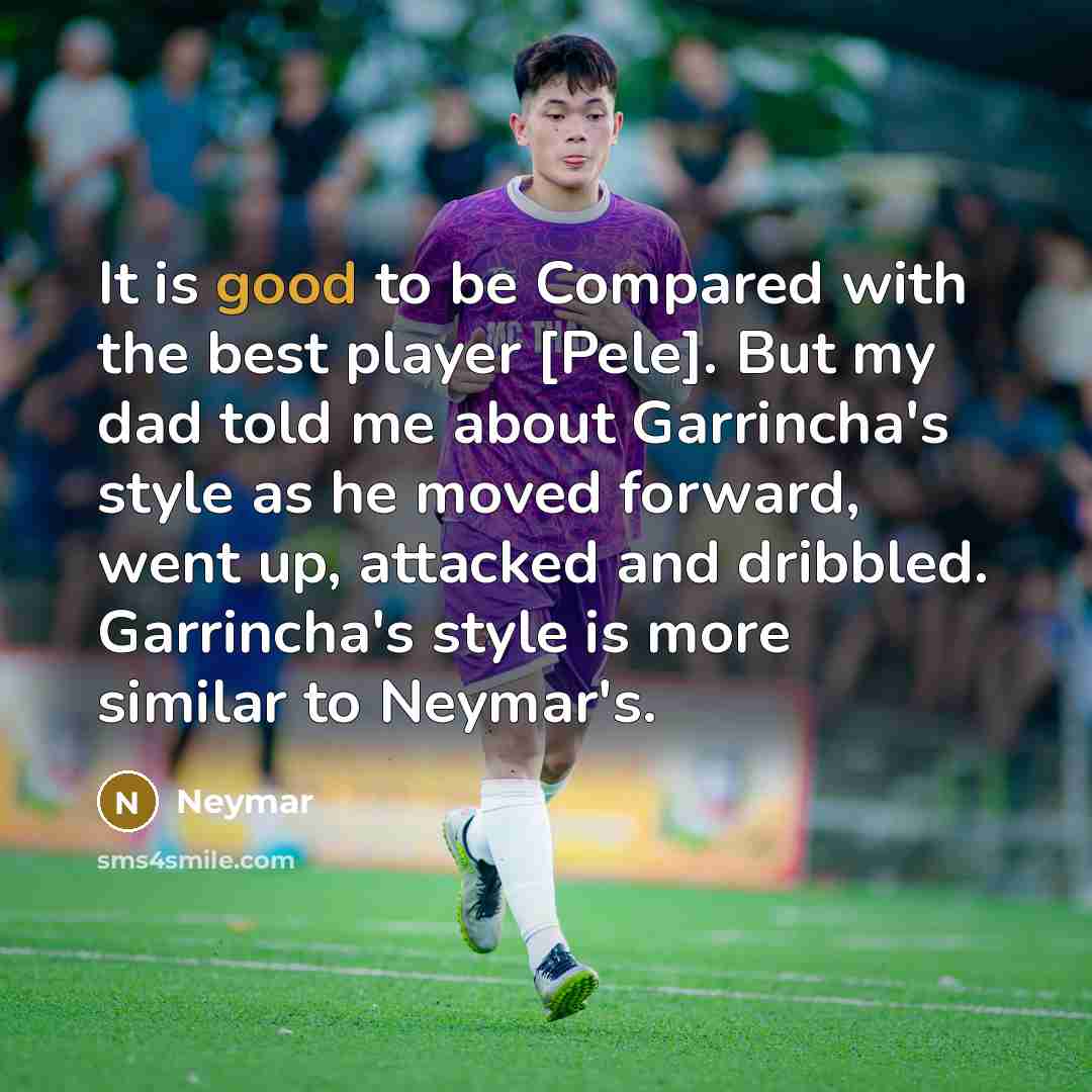 “It is good to be Compared with the best player…” quote by Neymar