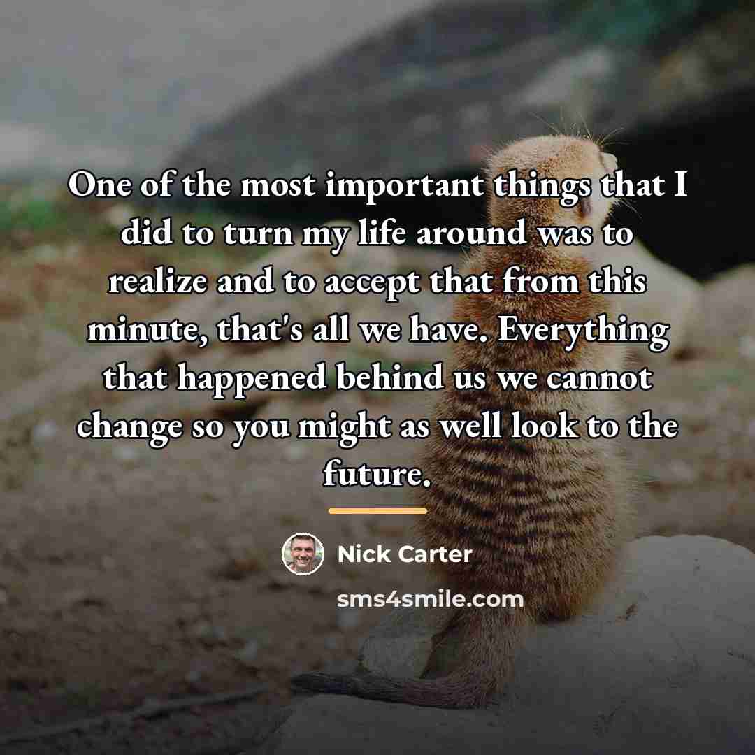 “One of the most important things that I did to…” quote by Nick Carter