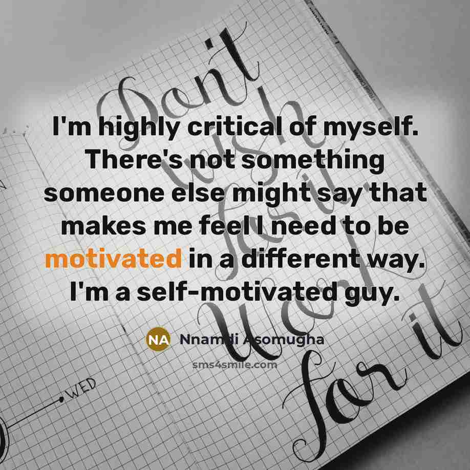 “I'm highly critical of myself. There's not something someone else…” quote by Nnamdi Asomugha