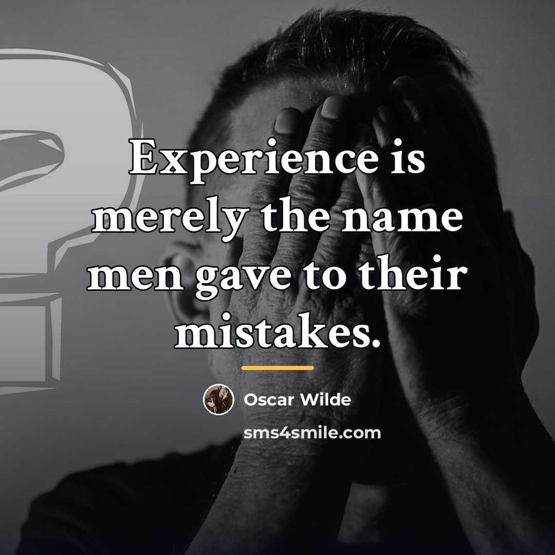 “Experience is merely the name men gave to their mistakes.…” quote by Oscar Wilde