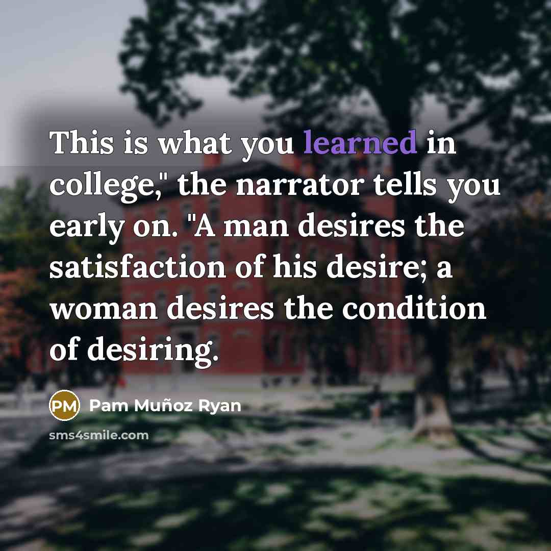 “This is what you learned in college," the narrator tells…” quote by Pam Muñoz Ryan