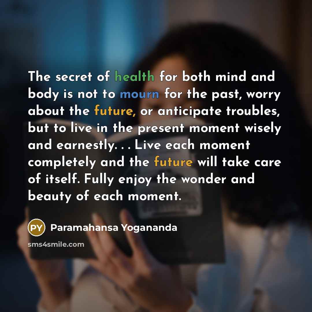 “The secret of health for both mind and body is…” quote by Paramahansa Yogananda