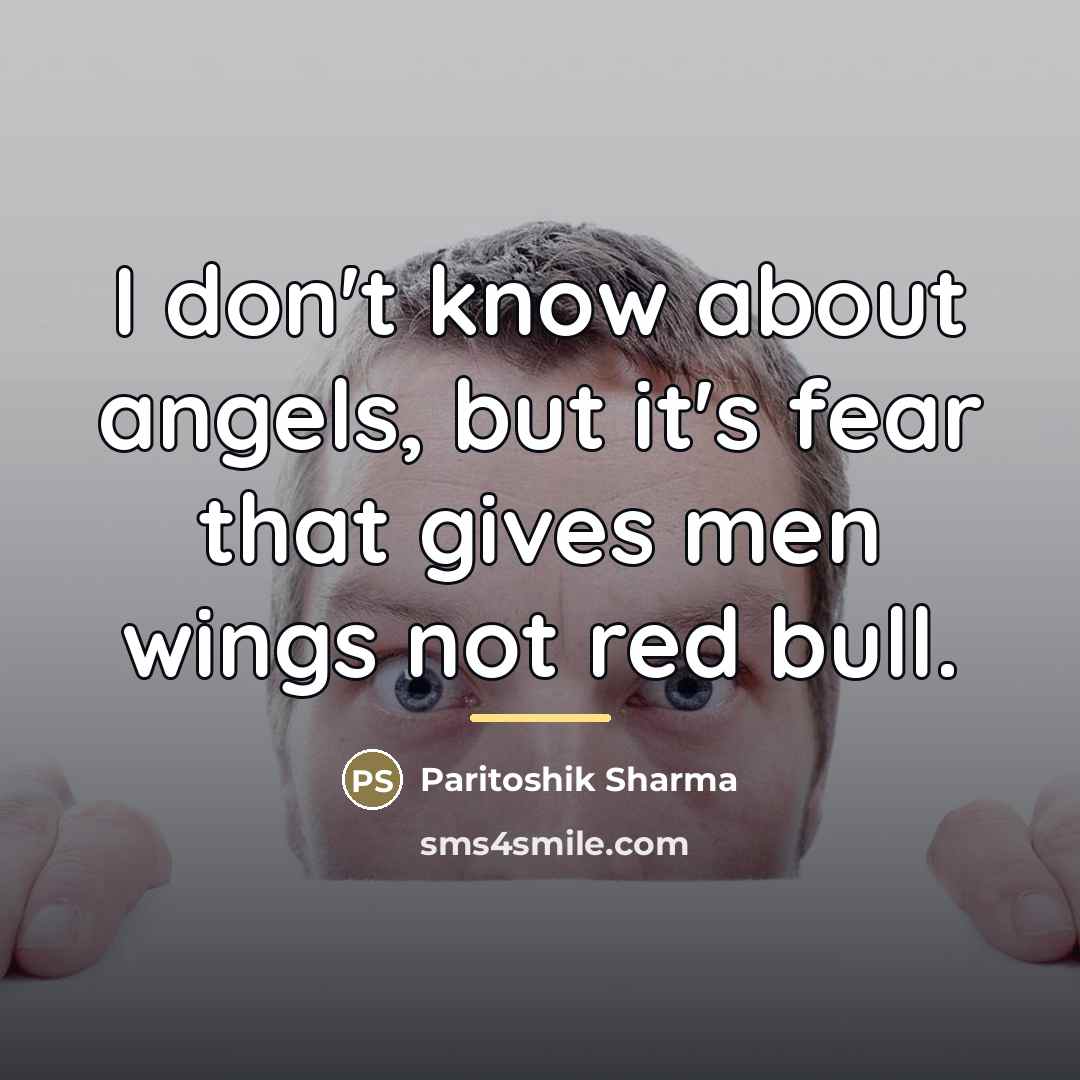 “I don't know about angels, but it's fear that gives…” quote by Paritoshik Sharma