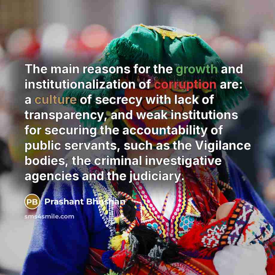“The main reasons for the growth and institutionalization of corruption…” quote by Prashant Bhushan