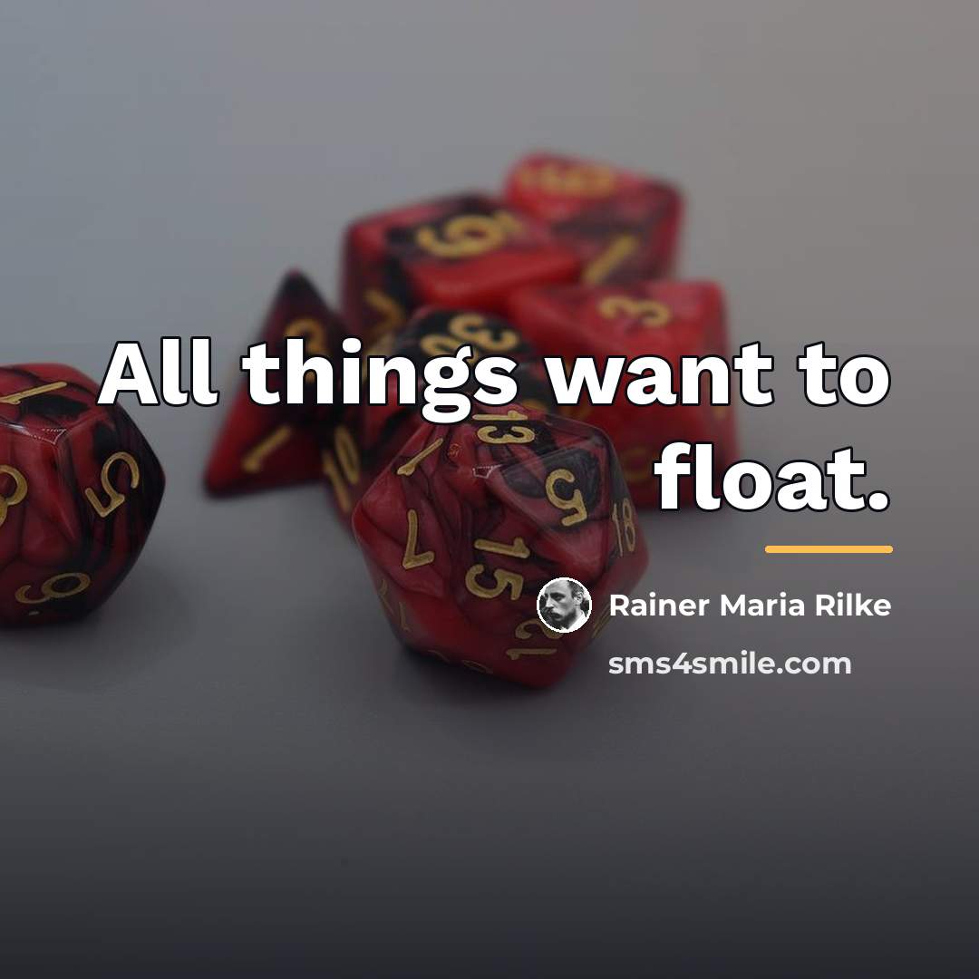“All things want to float.…” quote by Rainer Maria Rilke