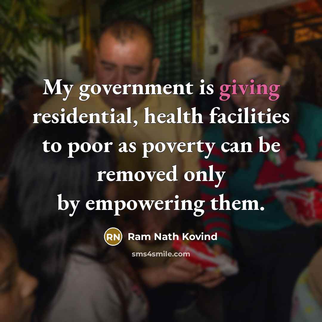 “My government is giving residential, health facilities to poor as…” quote by Ram Nath Kovind
