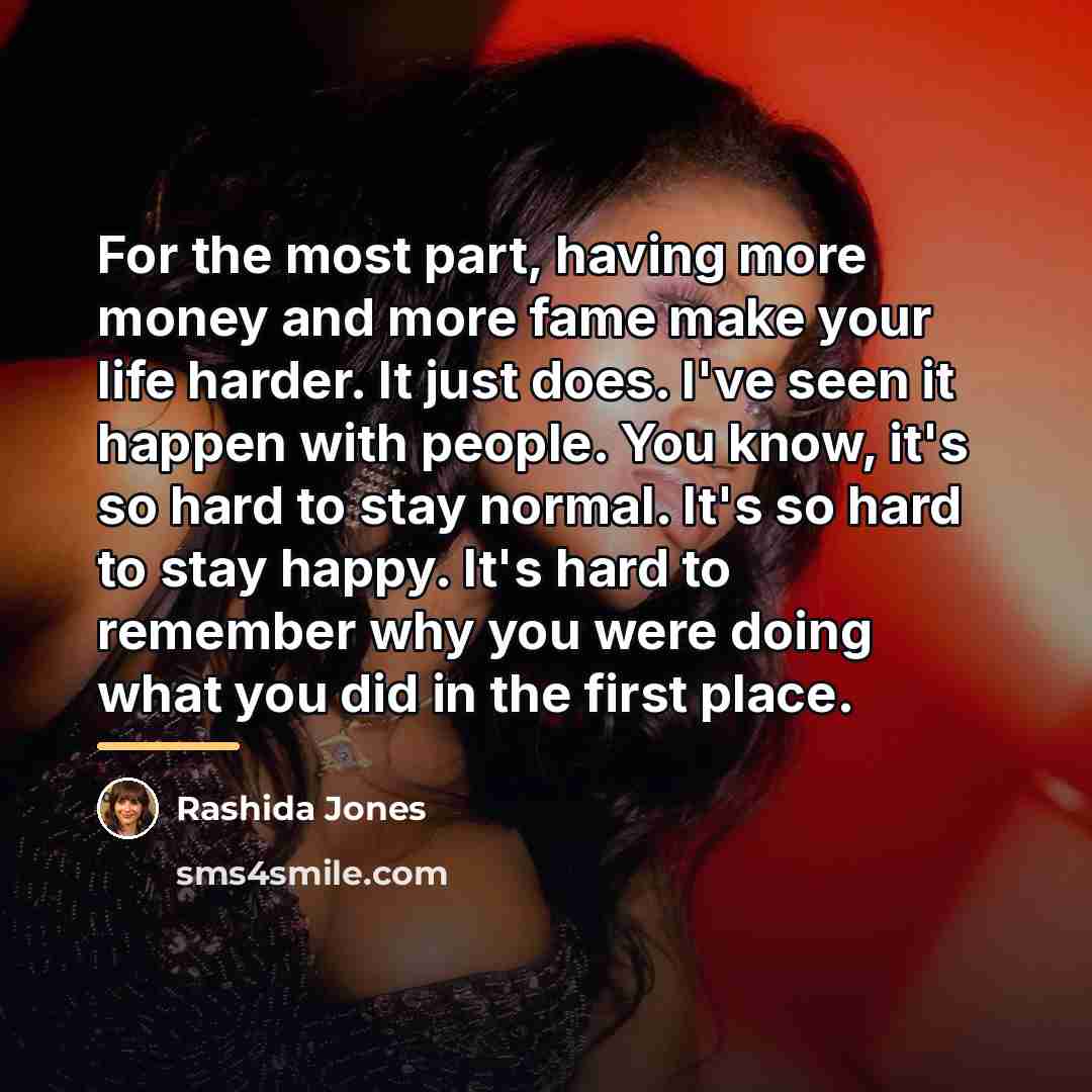 “For the most part, having more money and more fame…” quote by Rashida Jones