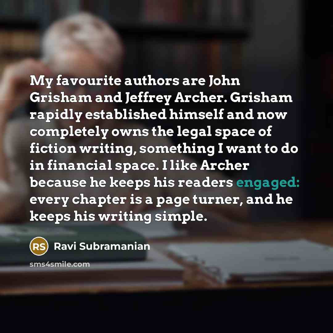 “My favourite authors are John Grisham and Jeffrey Archer. Grisham…” quote by Ravi Subramanian