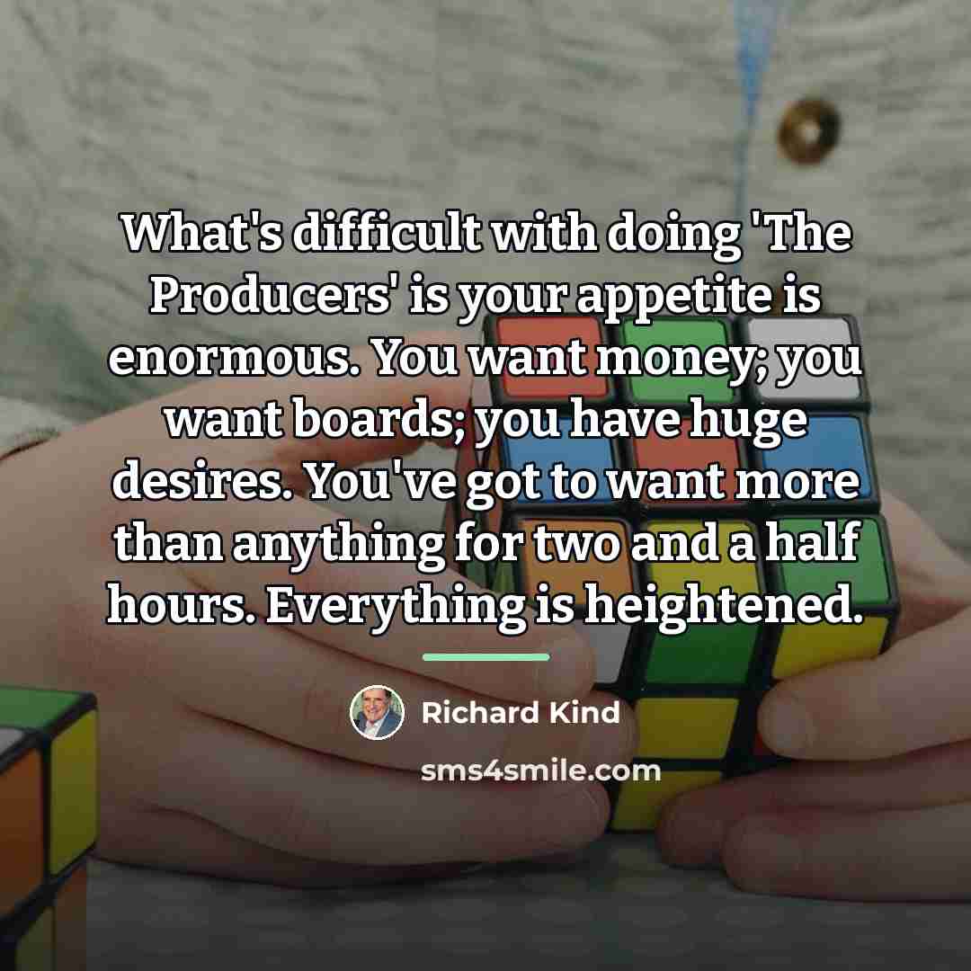 “What's difficult with doing 'The Producers' is your appetite is…” quote by Richard Kind