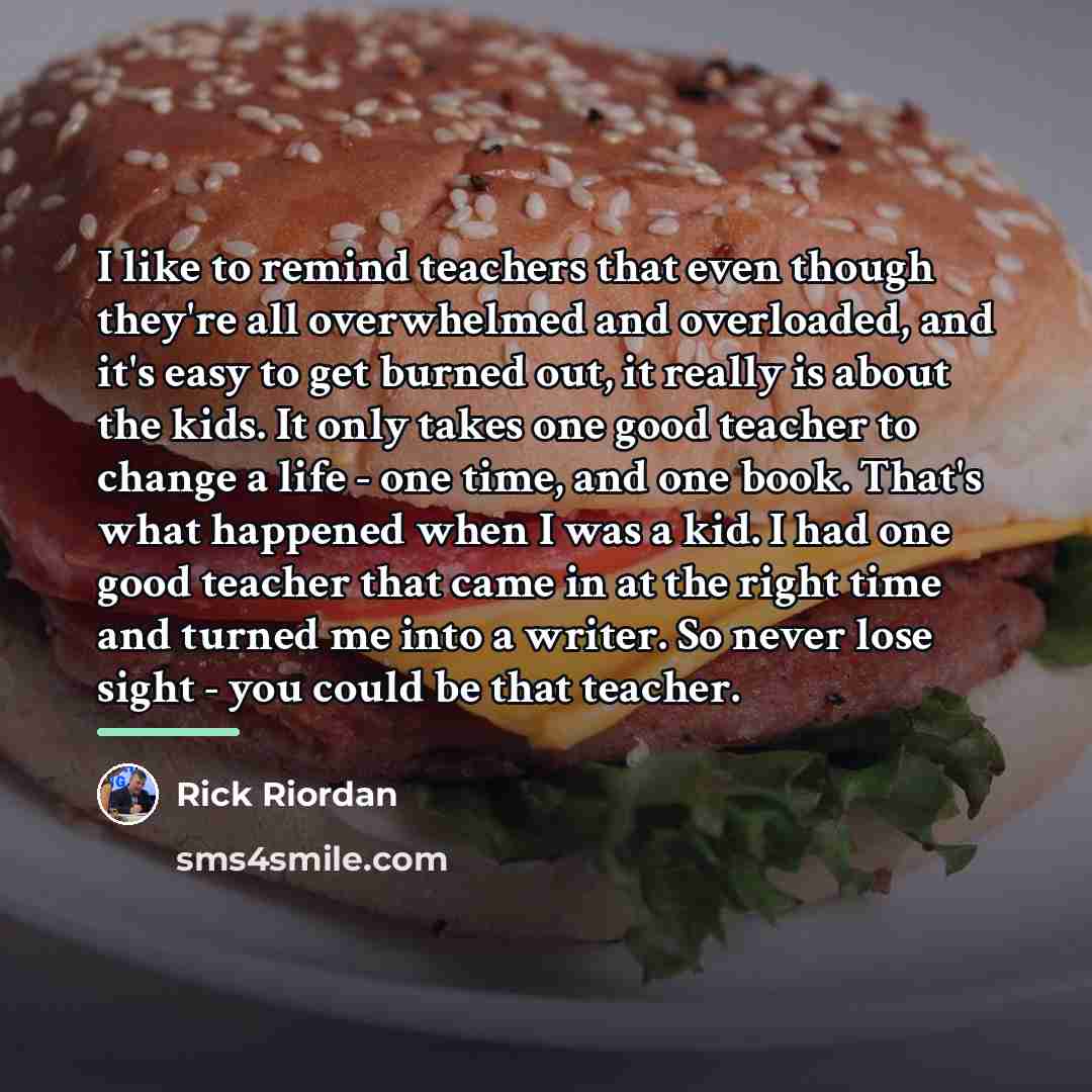 “I like to remind teachers that even though they're all…” quote by Rick Riordan