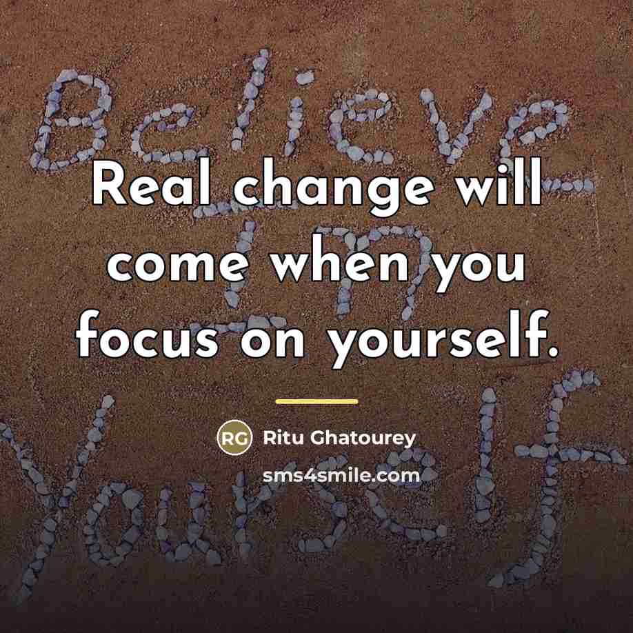 “Real change will come when you focus on yourself.…” quote by Ritu Ghatourey