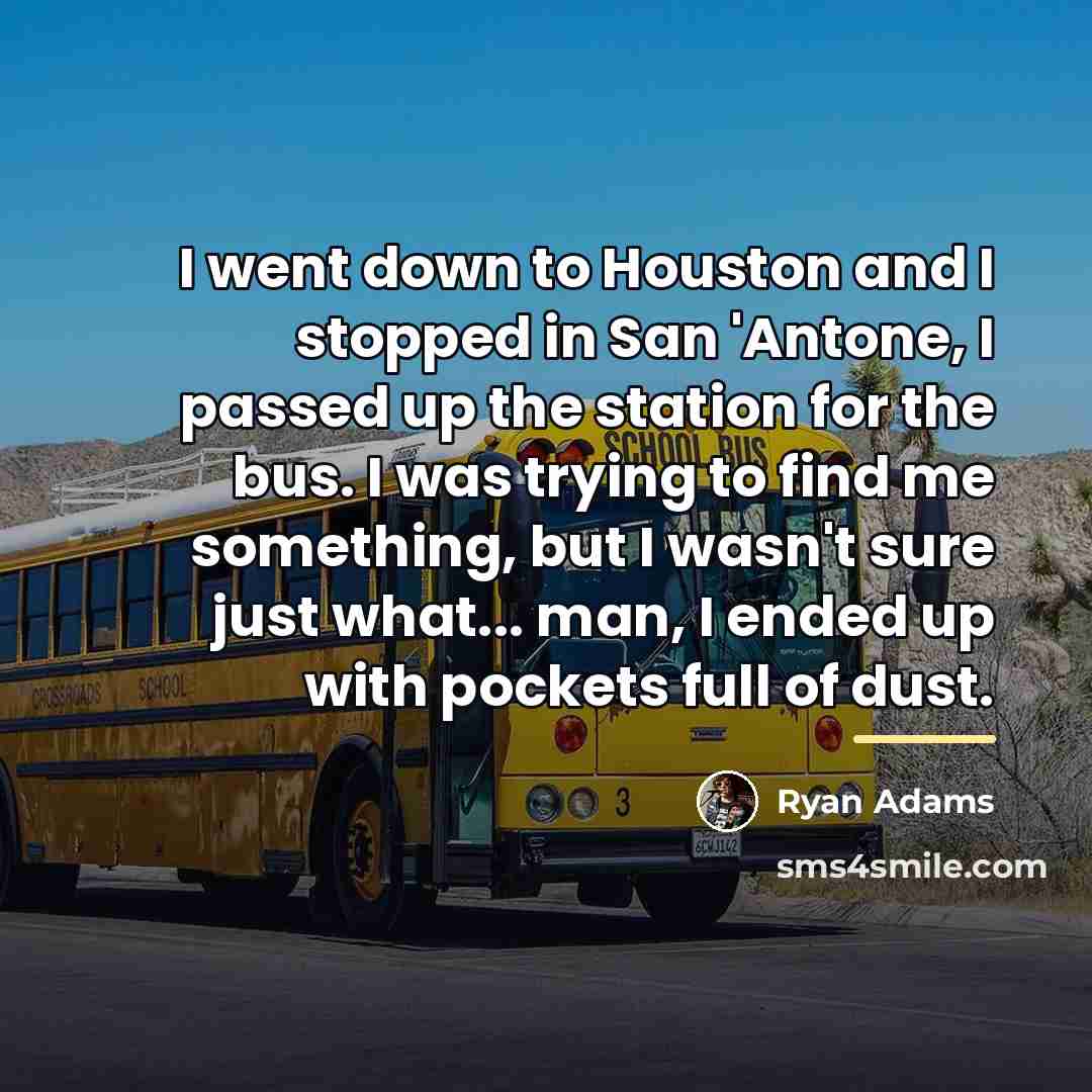 “I went down to Houston and I stopped in San…” quote by Ryan Adams