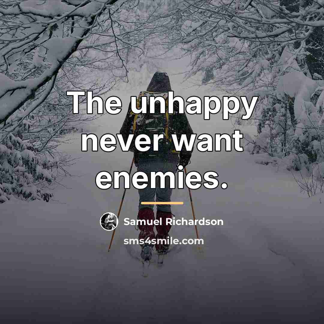 “The unhappy never want enemies.…” quote by Samuel Richardson