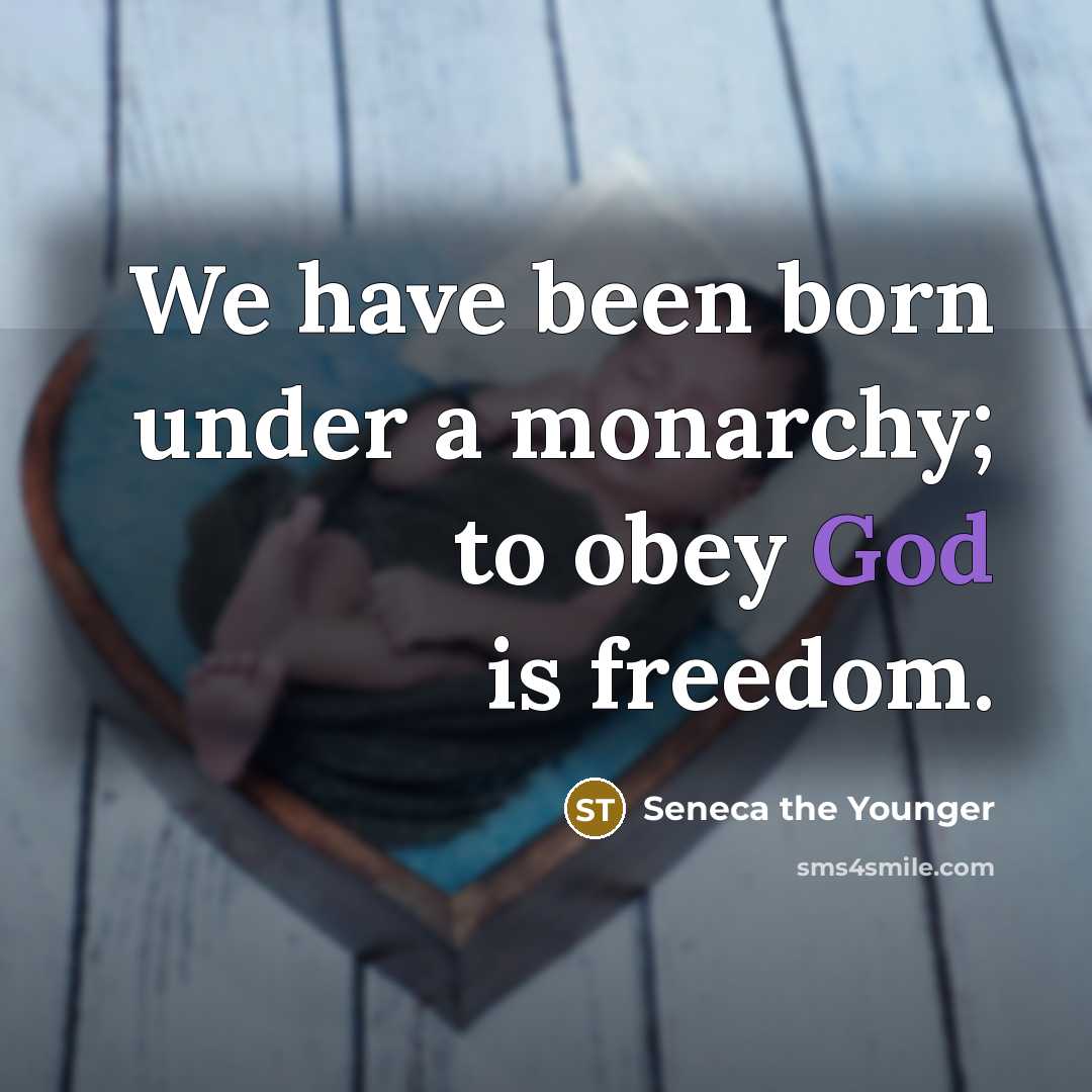 “We have been born under a monarchy; to obey God…” quote by Seneca the Younger