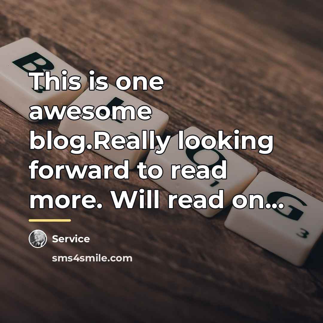 “This is one awesome blog.Really looking forward to read more.…” quote by Service