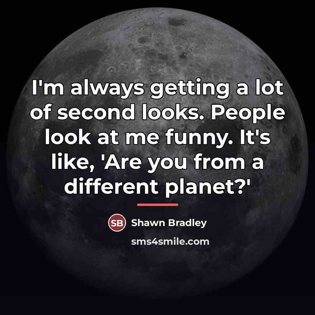 “I'm always getting a lot of second looks. People look…” quote by Shawn Bradley