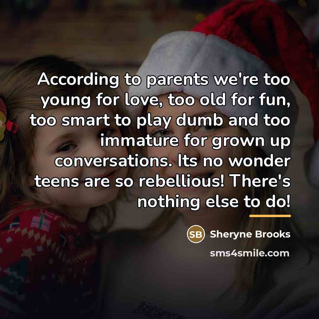 “According to parents we're too young for love, too old…” quote by Sheryne Brooks