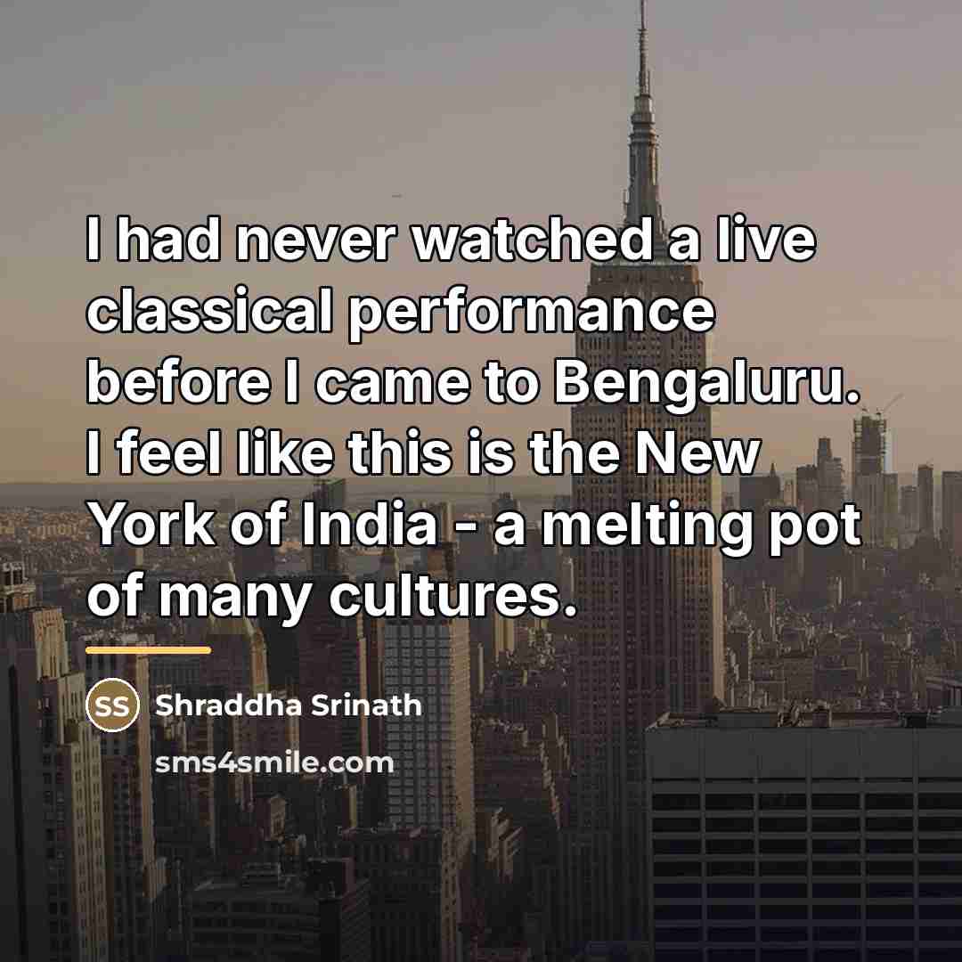 “I had never watched a live classical performance before I…” quote by Shraddha Srinath